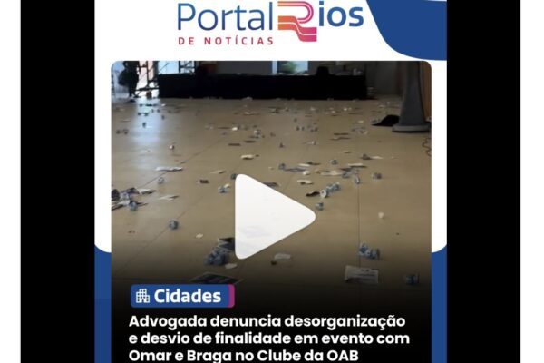 Advogada denuncia desorganização e desvio de finalidade em evento com Omar e Braga no Clube da OAB